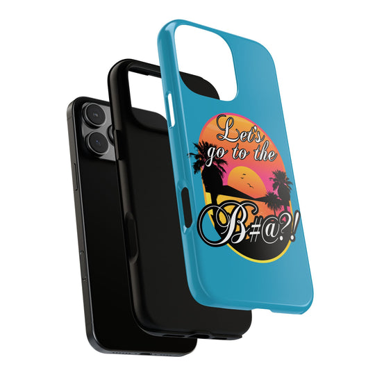 Let’s Go to the B#@! Turquoise iPhone Case | Funny Tropical Phone Cover for Summer Vibes