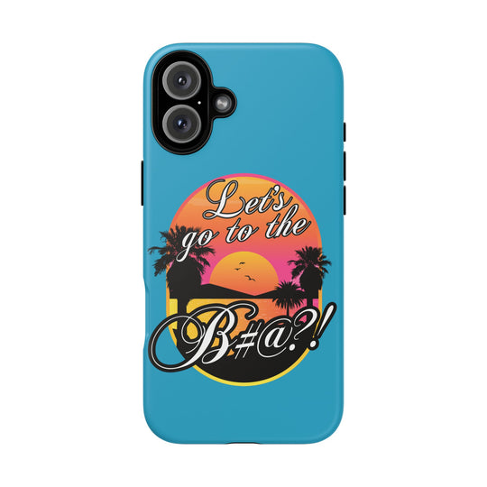 Let’s Go to the B#@! Turquoise iPhone Case | Funny Tropical Phone Cover for Summer Vibes