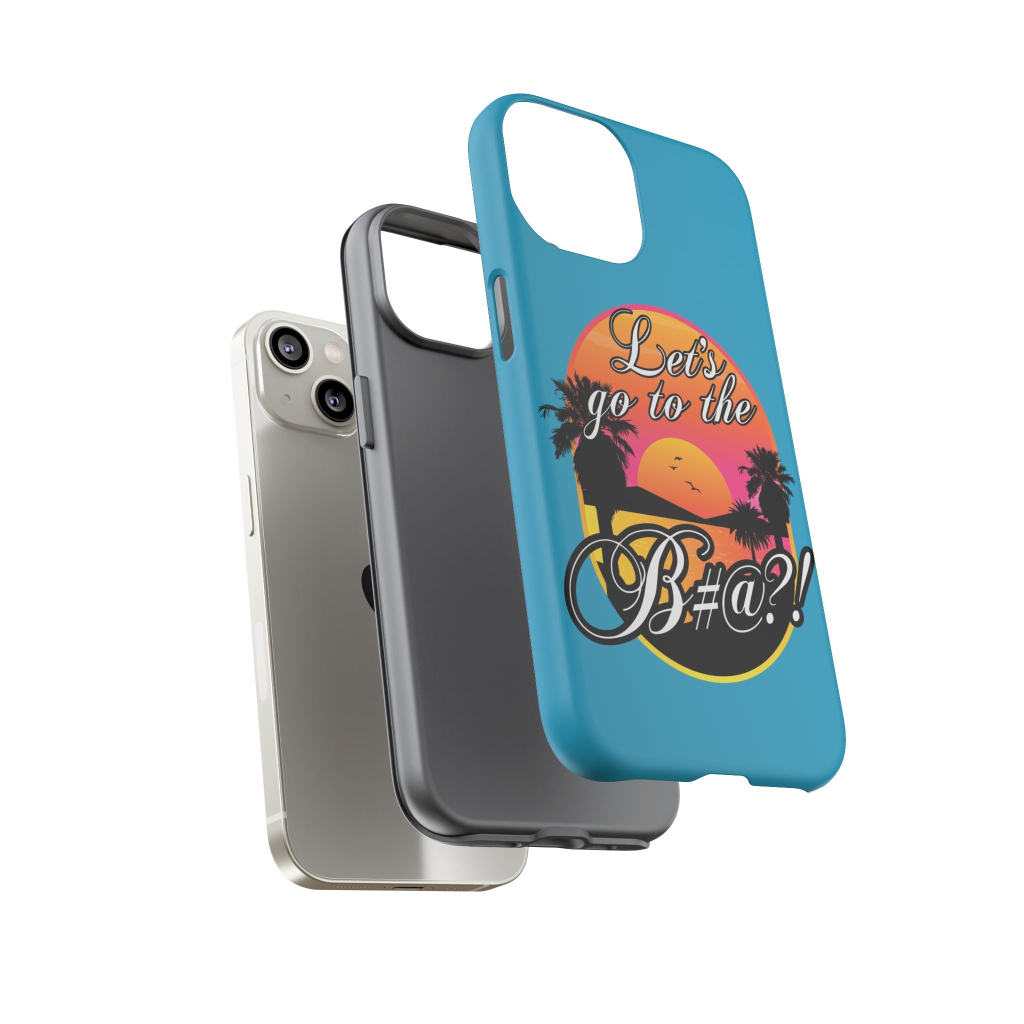 Let’s Go to the B#@! Turquoise iPhone Case | Funny Tropical Phone Cover for Summer Vibes