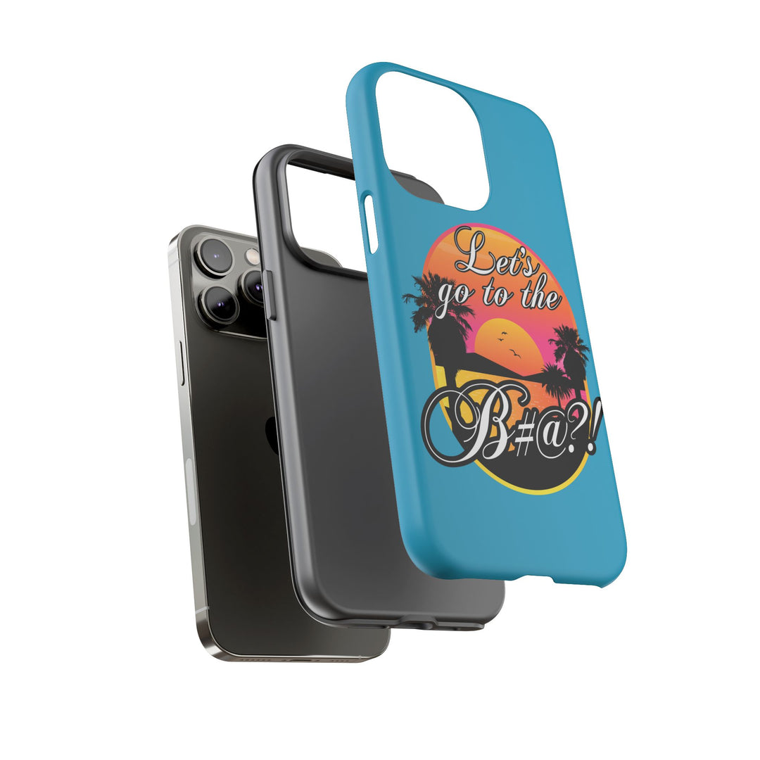 Let’s Go to the B#@! Turquoise iPhone Case | Funny Tropical Phone Cover for Summer Vibes