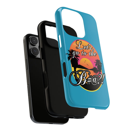 Let’s Go to the B#@! Turquoise iPhone Case | Funny Tropical Phone Cover for Summer Vibes