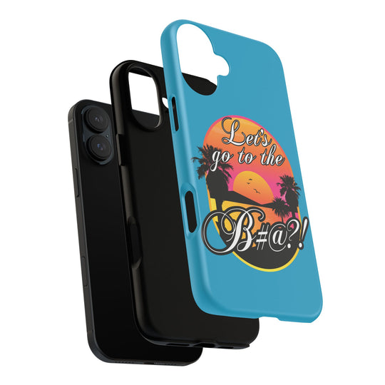 Let’s Go to the B#@! Turquoise iPhone Case | Funny Tropical Phone Cover for Summer Vibes