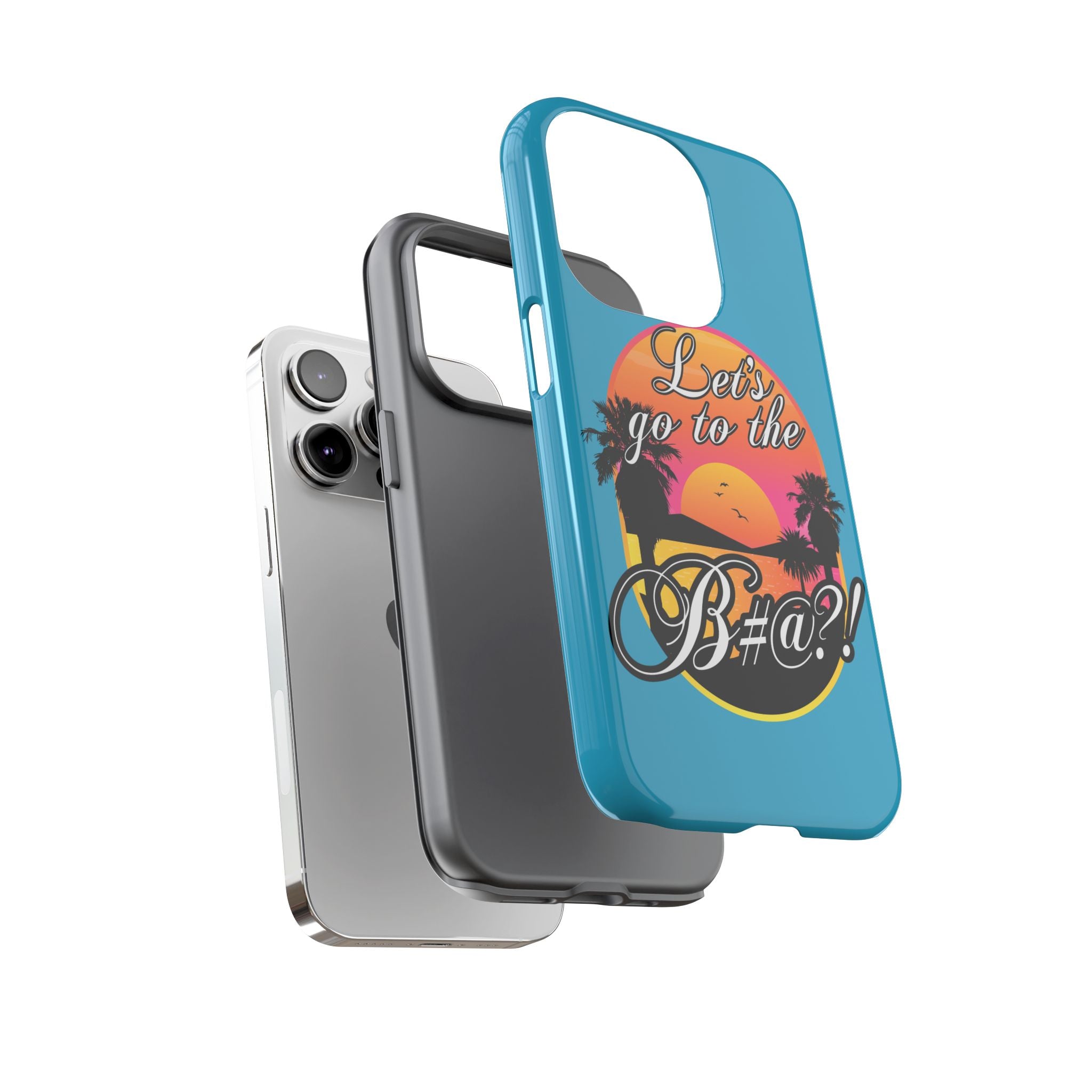 Let’s Go to the B#@! Turquoise iPhone Case | Funny Tropical Phone Cover for Summer Vibes