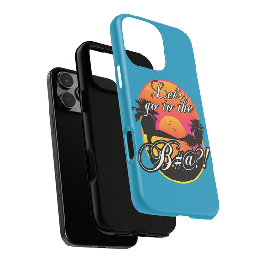 Let’s Go to the B#@! Turquoise iPhone Case | Funny Tropical Phone Cover for Summer Vibes