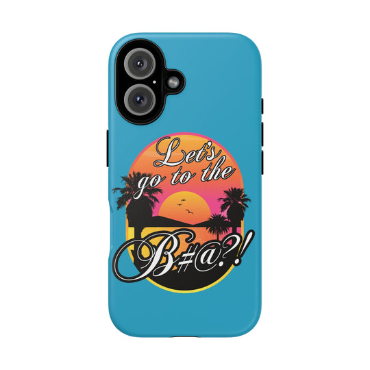 Let’s Go to the B#@! Turquoise iPhone Case | Funny Tropical Phone Cover for Summer Vibes