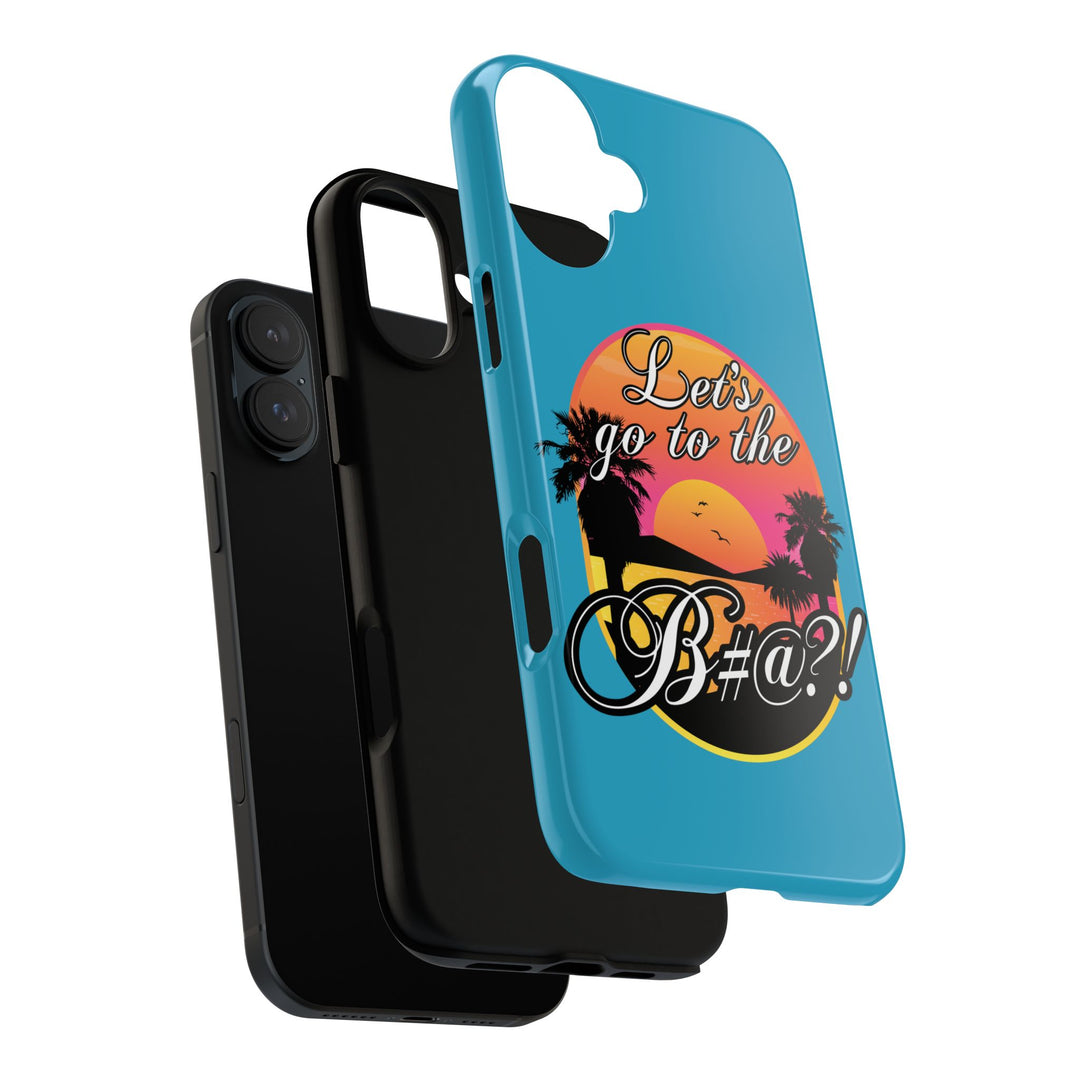 Let’s Go to the B#@! Turquoise iPhone Case | Funny Tropical Phone Cover for Summer Vibes