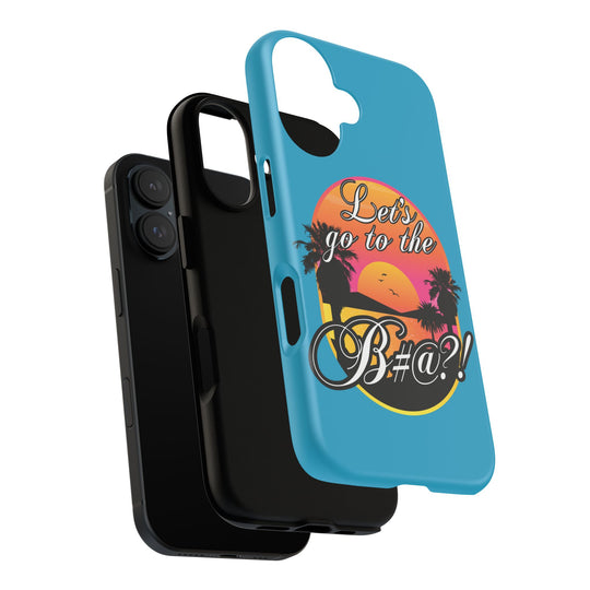 Let’s Go to the B#@! Turquoise iPhone Case | Funny Tropical Phone Cover for Summer Vibes