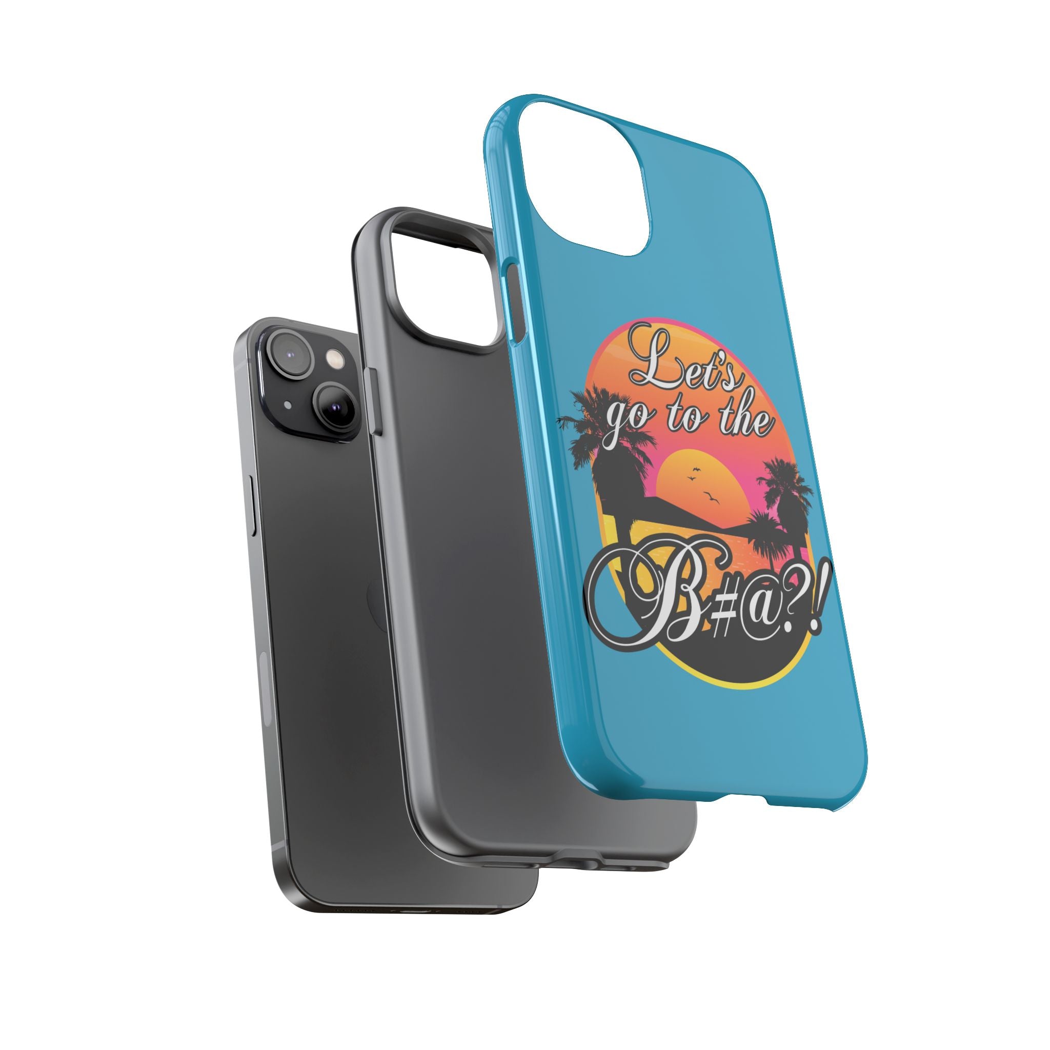 Let’s Go to the B#@! Turquoise iPhone Case | Funny Tropical Phone Cover for Summer Vibes
