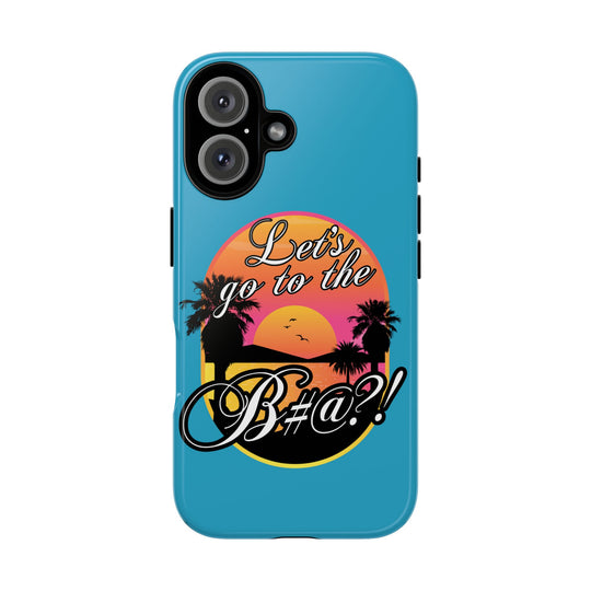 Let’s Go to the B#@! Turquoise iPhone Case | Funny Tropical Phone Cover for Summer Vibes