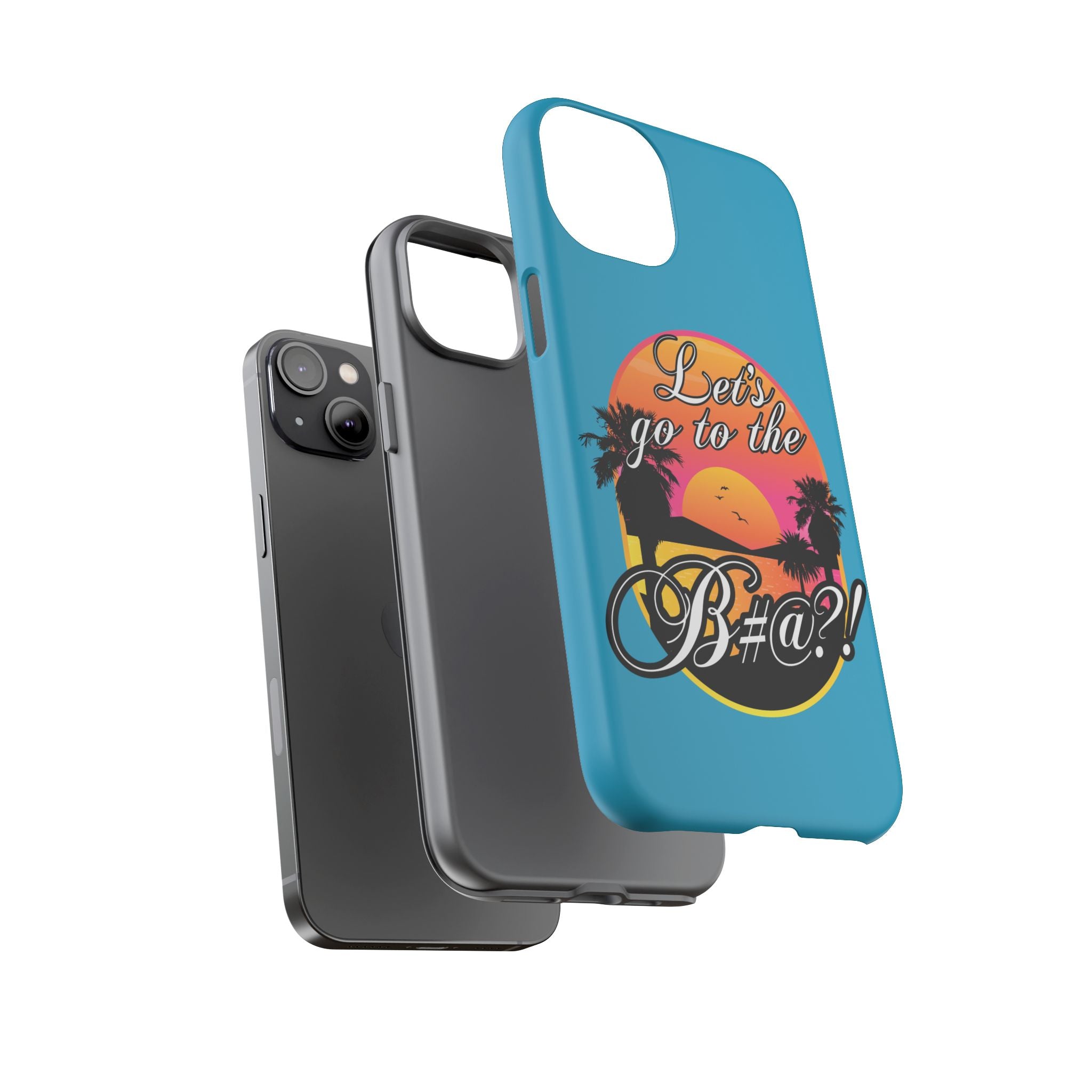 Let’s Go to the B#@! Turquoise iPhone Case | Funny Tropical Phone Cover for Summer Vibes