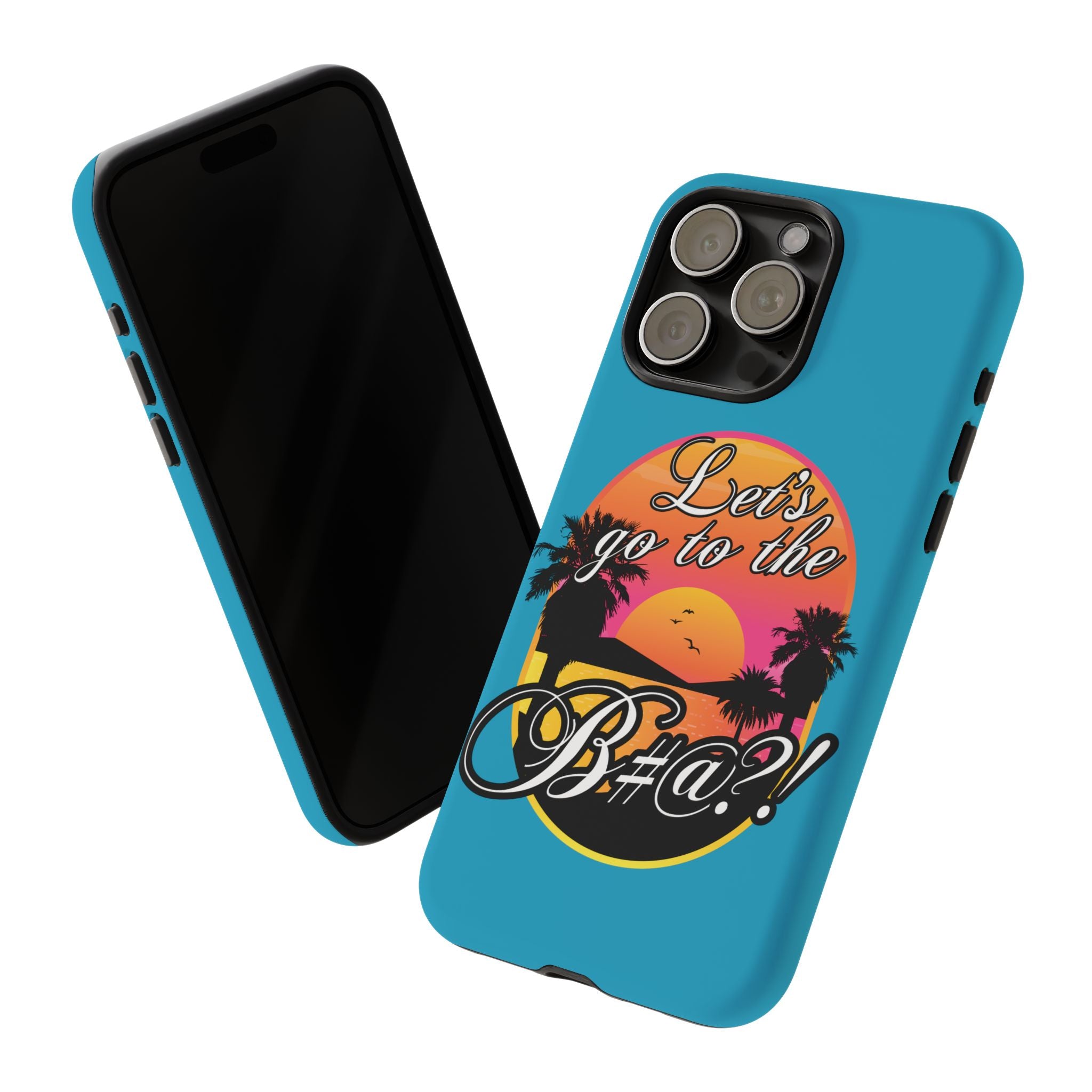 Let’s Go to the B#@! Turquoise iPhone Case | Funny Tropical Phone Cover for Summer Vibes
