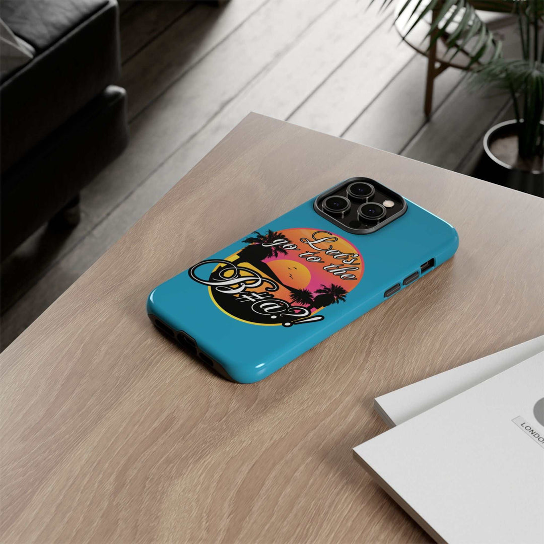 Let’s Go to the B#@! Turquoise iPhone Case | Funny Tropical Phone Cover for Summer Vibes