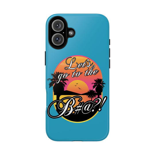Let’s Go to the B#@! Turquoise iPhone Case | Funny Tropical Phone Cover for Summer Vibes