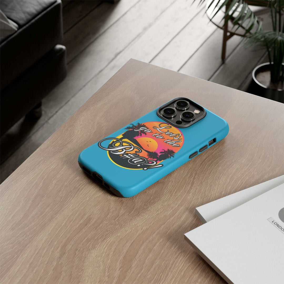 Let’s Go to the B#@! Turquoise iPhone Case | Funny Tropical Phone Cover for Summer Vibes
