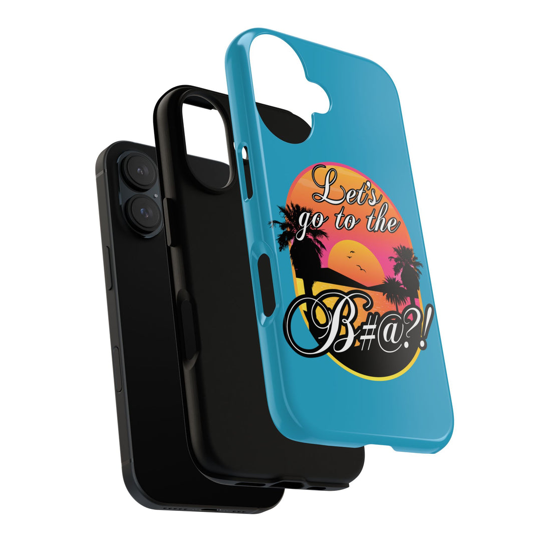 Let’s Go to the B#@! Turquoise iPhone Case | Funny Tropical Phone Cover for Summer Vibes