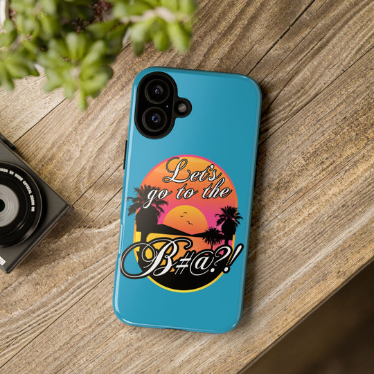 Let’s Go to the B#@! Turquoise iPhone Case | Funny Tropical Phone Cover for Summer Vibes
