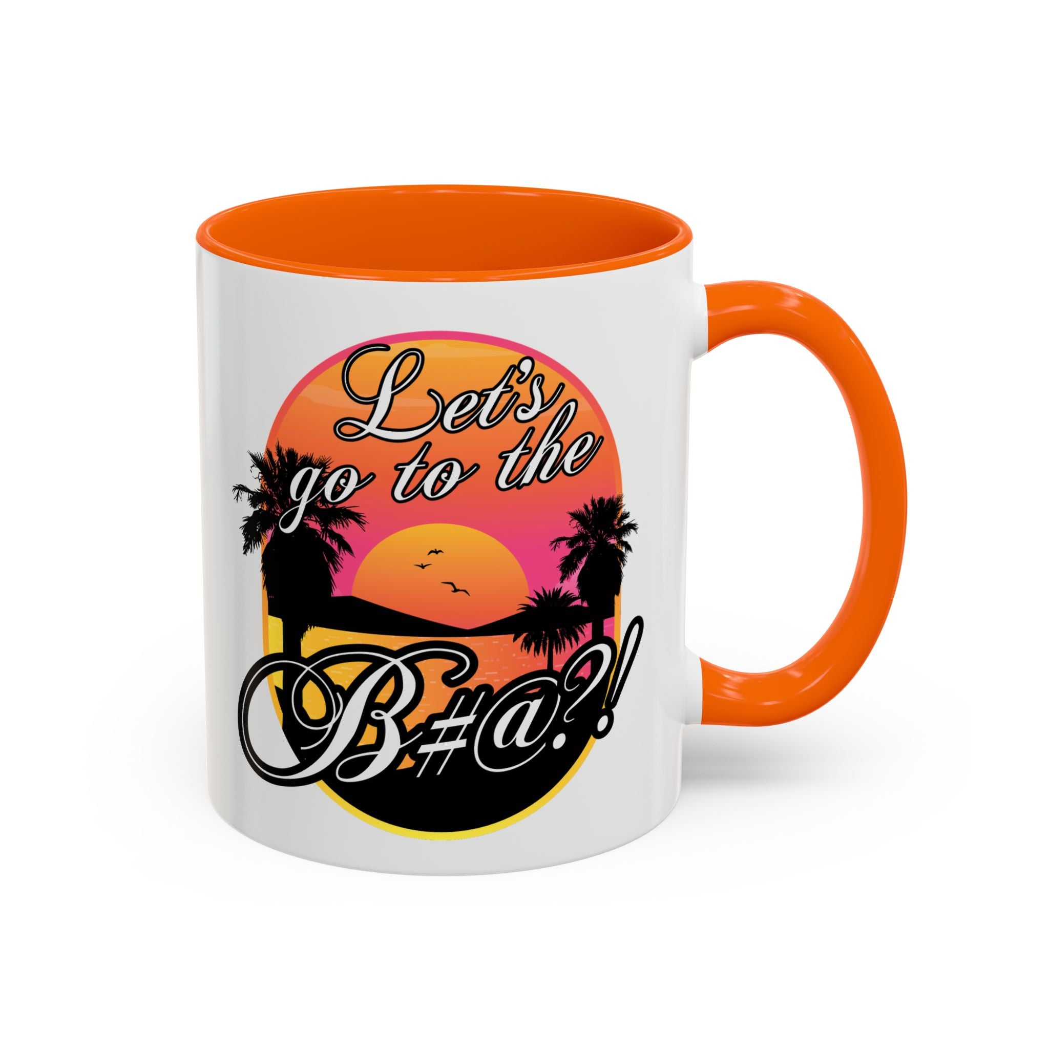 Let’s Go To The Bitch, White ceramic coffee mug with orange handle and humorous slogan design, orange