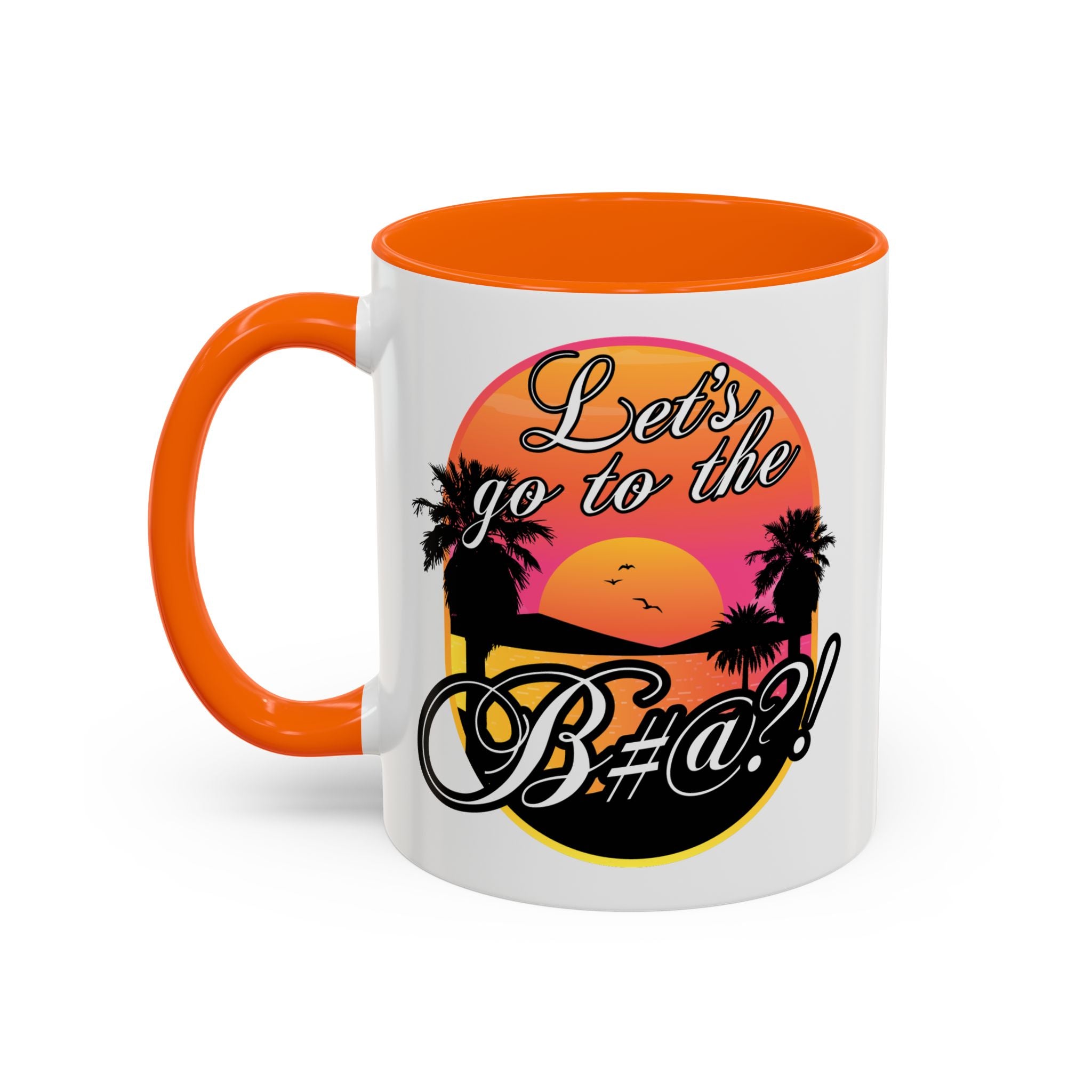 Let’s Go To The Bitch Playful slogan coffee cup perfect for beach lovers, orange