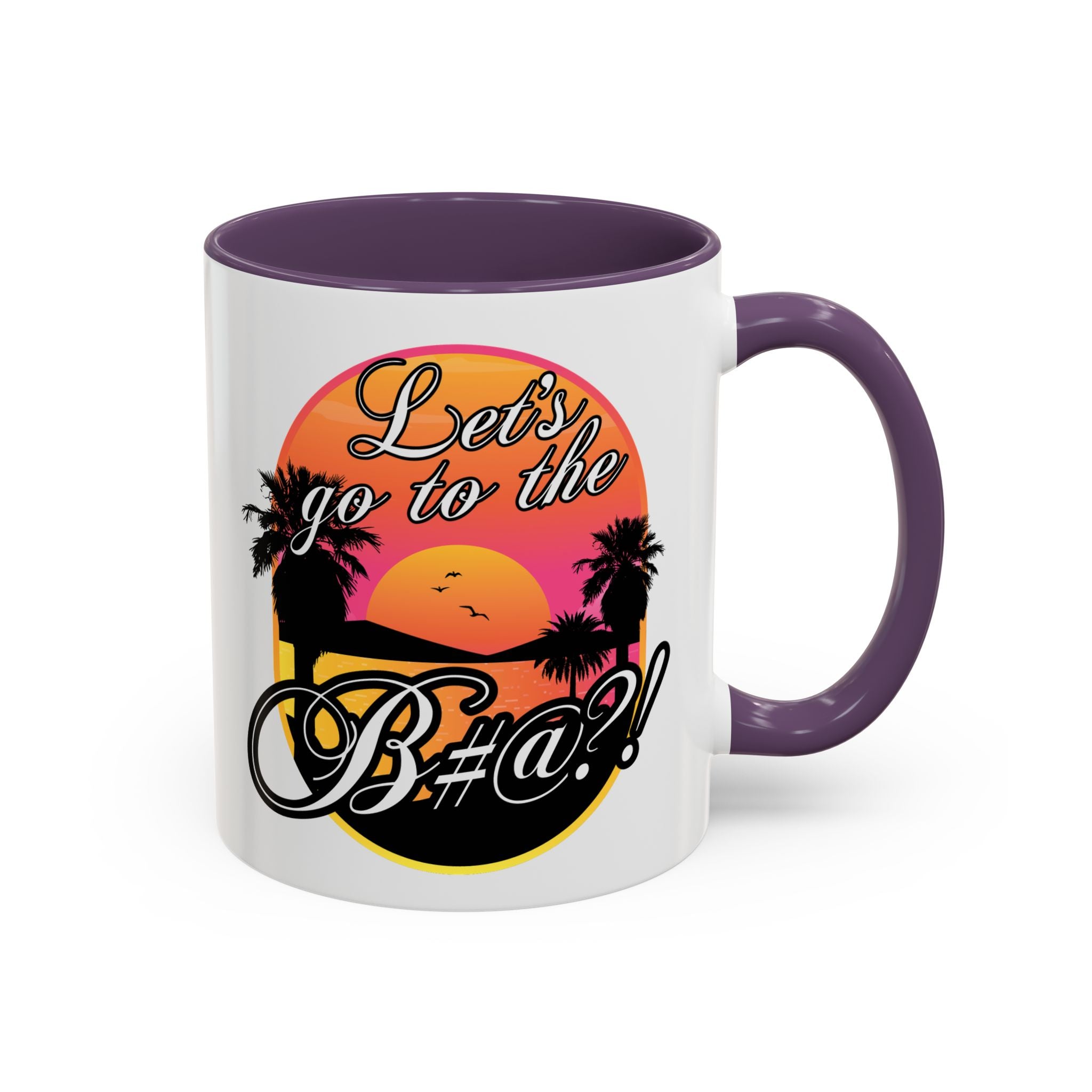 Let’s Go To The Bitch, Tropical beach-inspired coffee cup with colorful sunset artwork, purple