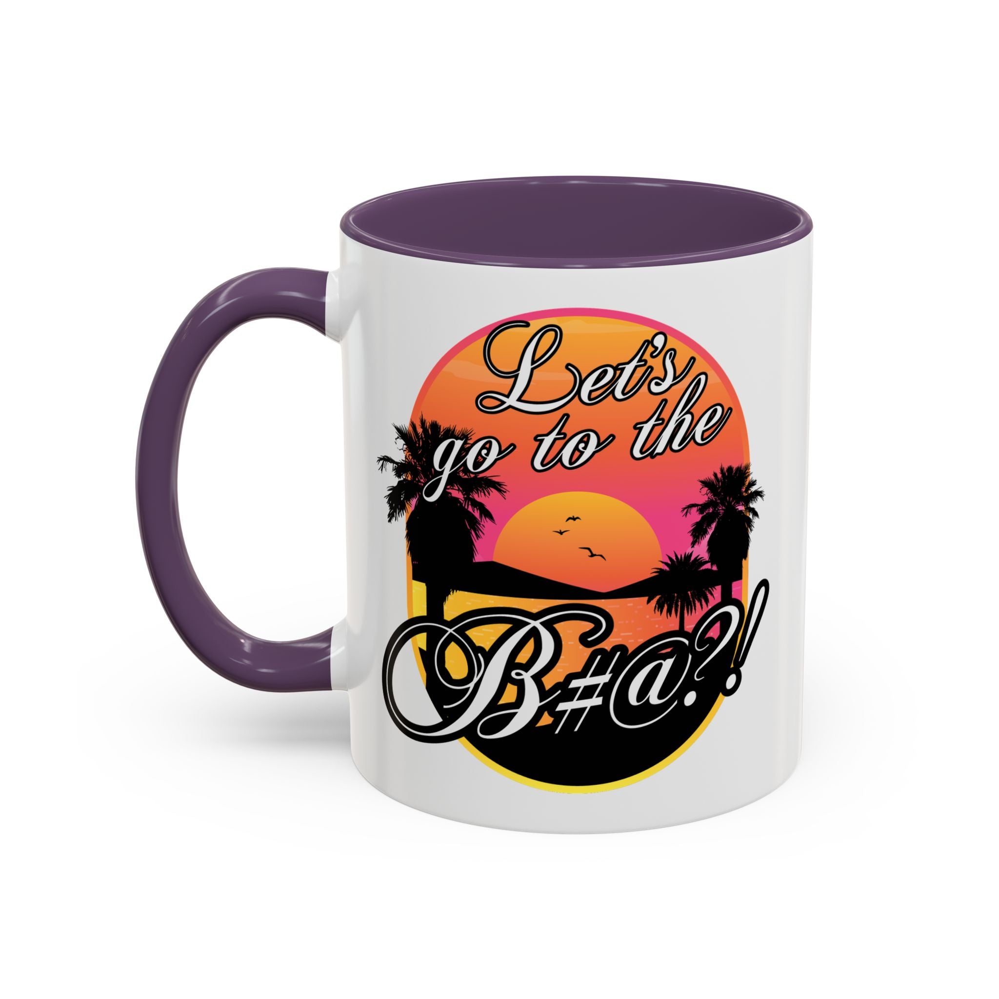 Let’s Go To The Bitch, Durable ceramic accent mug with colorful beach-inspired print, purple