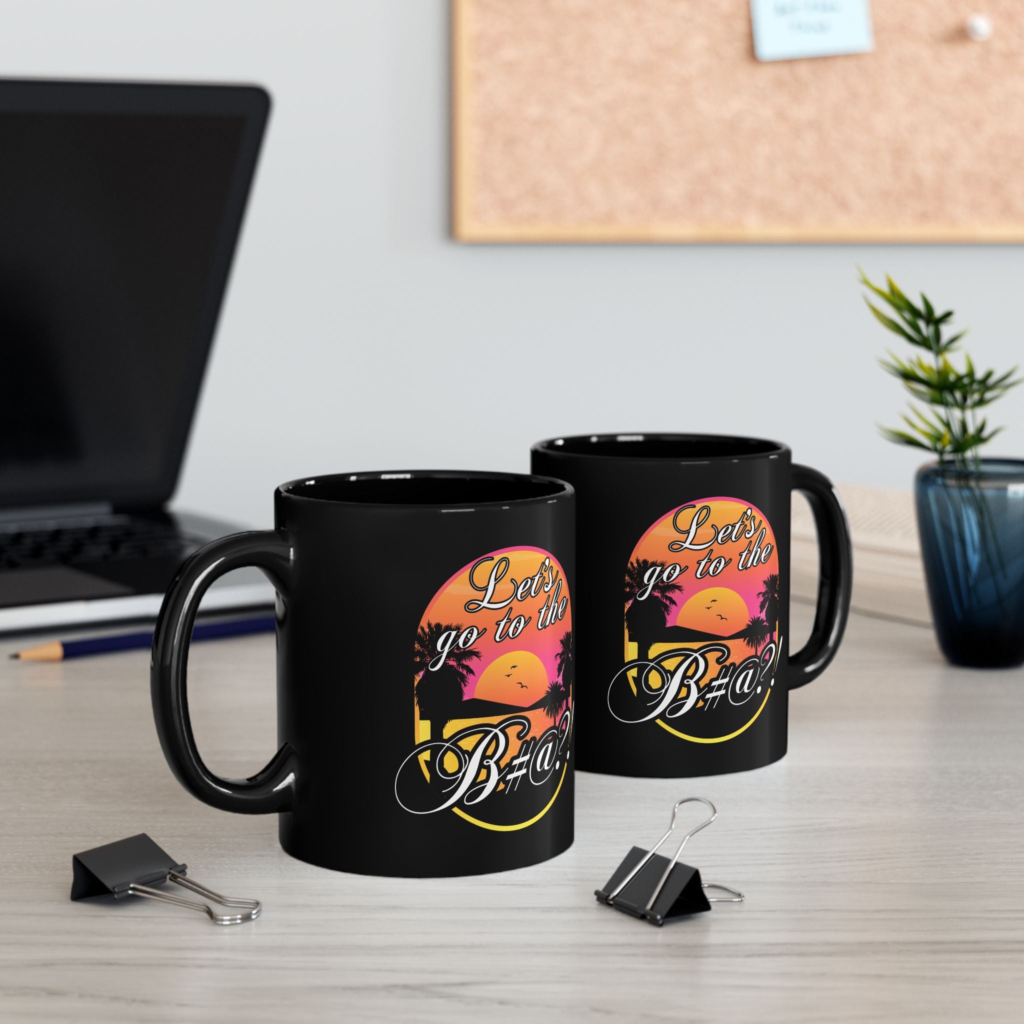 Let’s Go To The B@$#! mug, Durable black ceramic drinkware featuring palm tree artwork