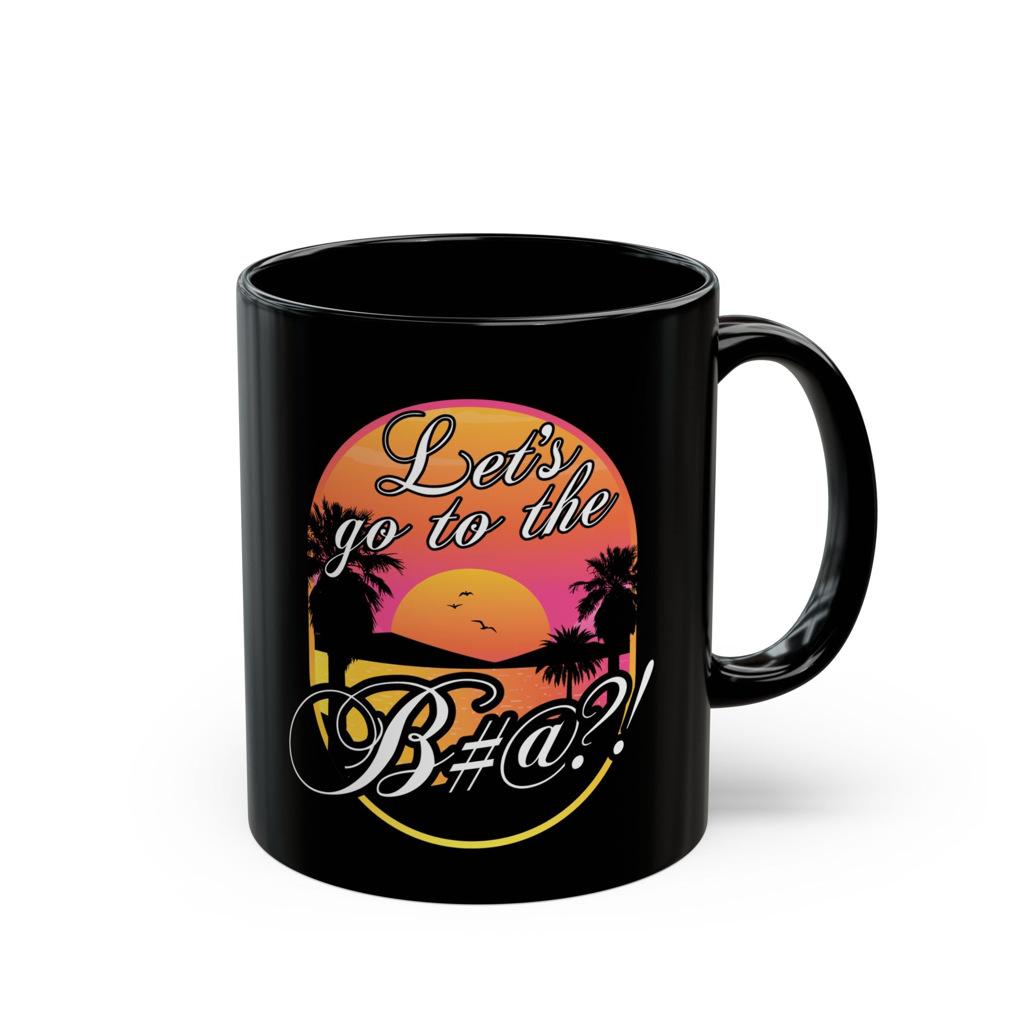 Let’s Go To The B@$#! black ceramic mug, Unique beach-inspired gift mug with humorous design