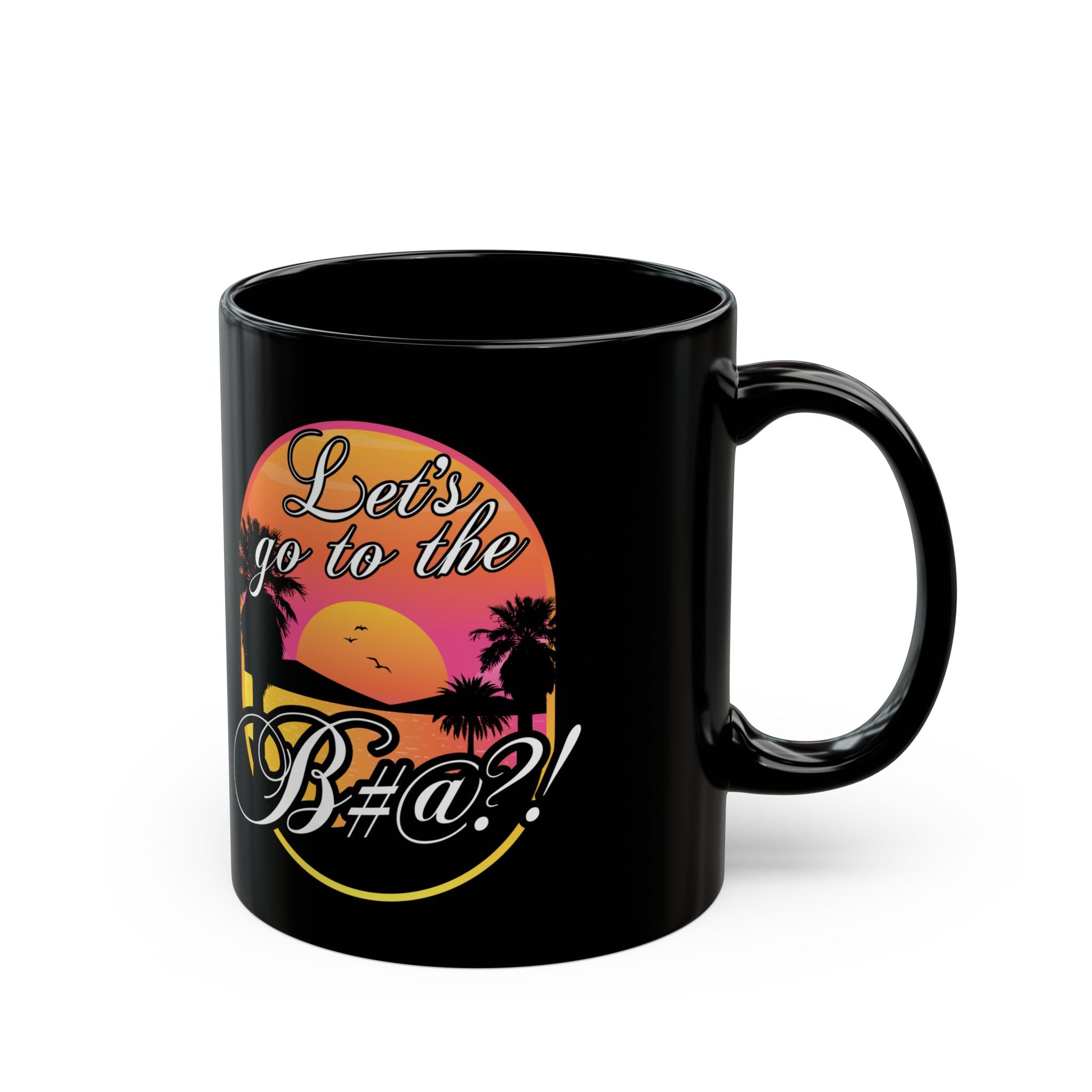 Let’s Go To The B@$#! ceramic mug, Playful tropical slogan mug perfect for coffee lovers