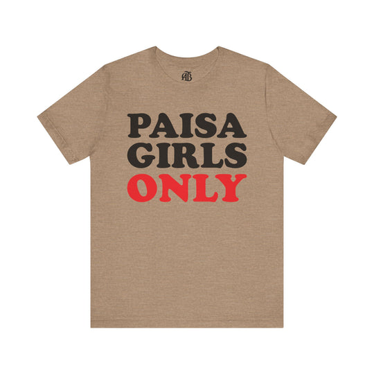 Unisex cotton tee featuring PAISA GIRLS ONLY statement print