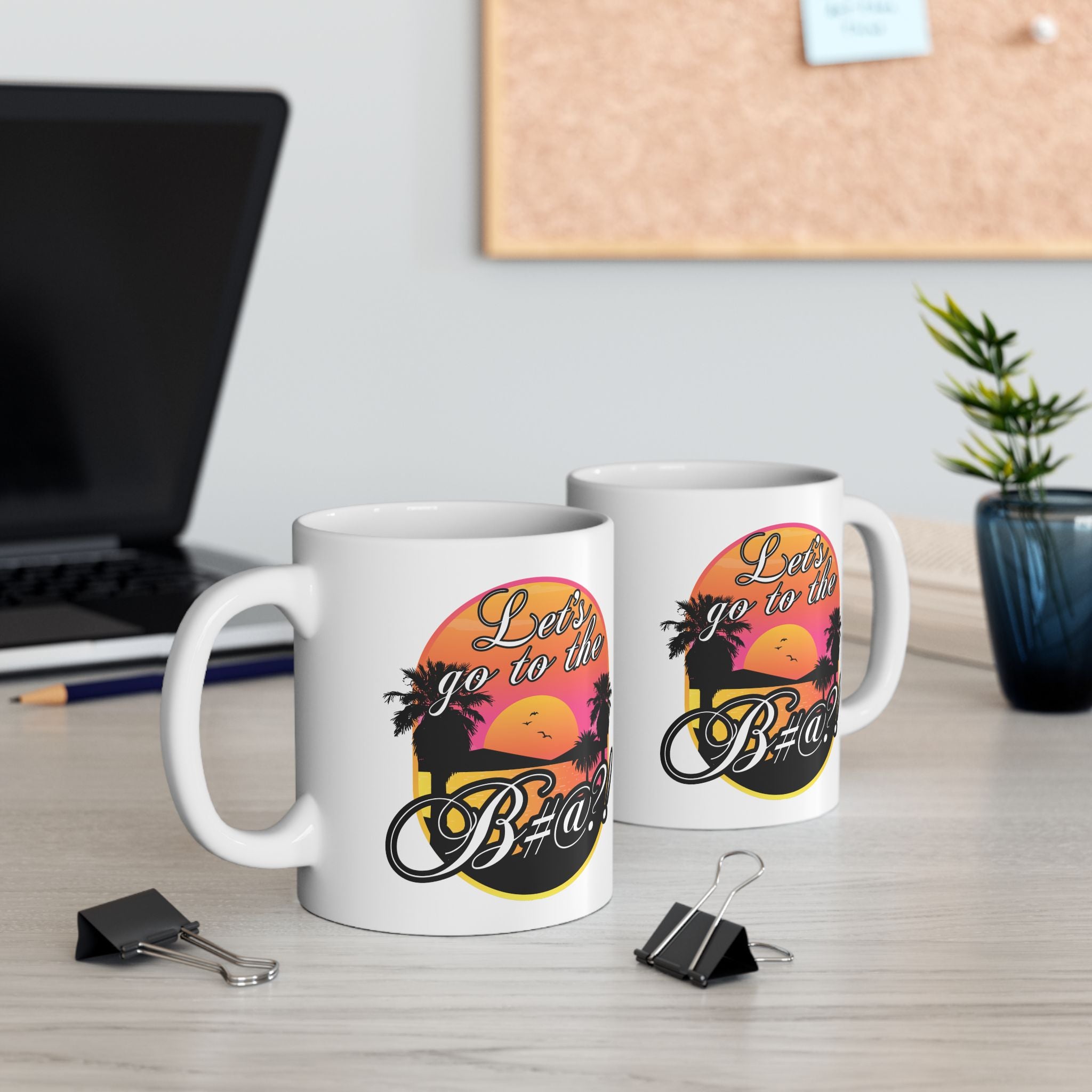 Front view of Lets go to the bitch white ceramic mug perfect for coffee or tea