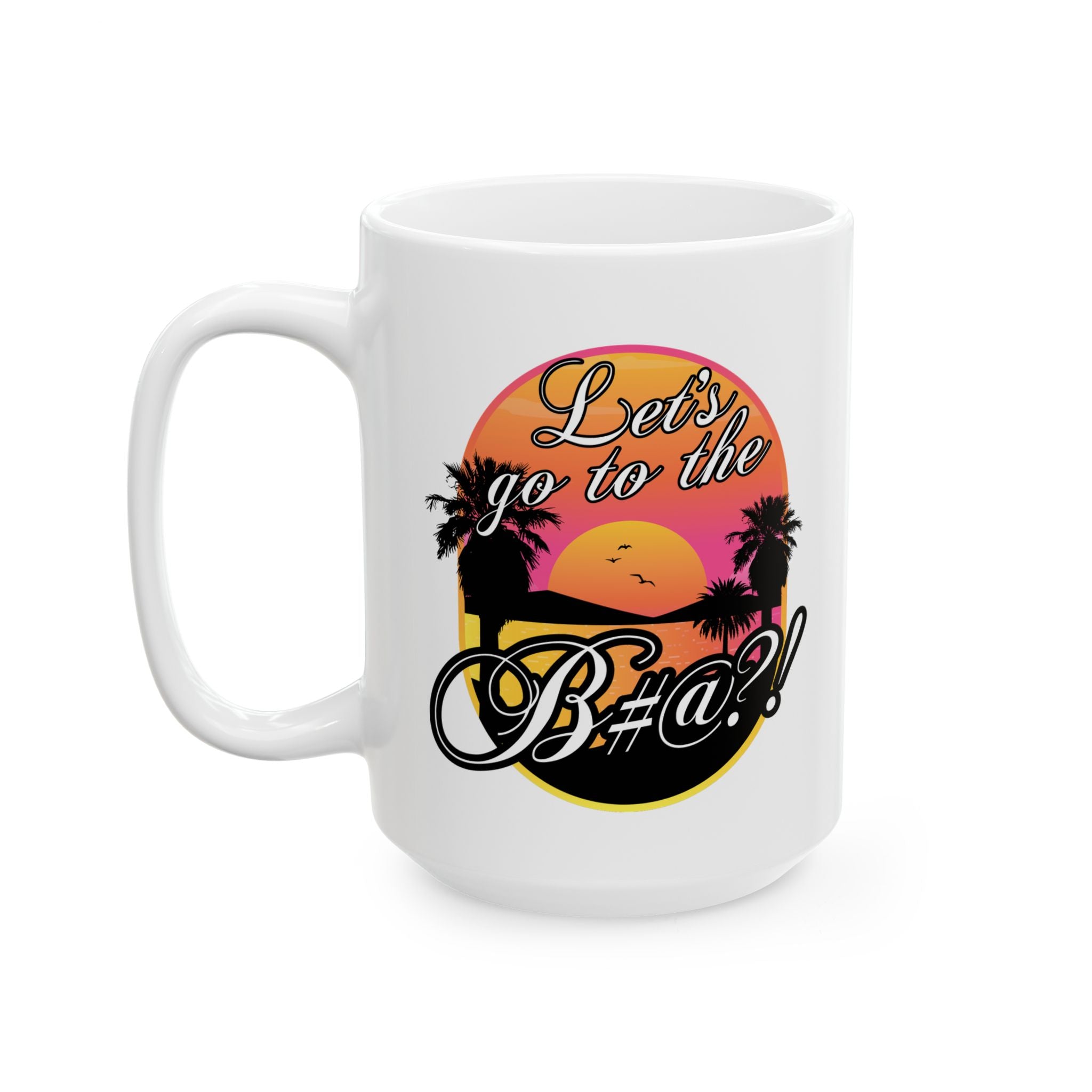 Lifestyle photo of Lets go to the bitch white ceramic mug on a kitchen counter