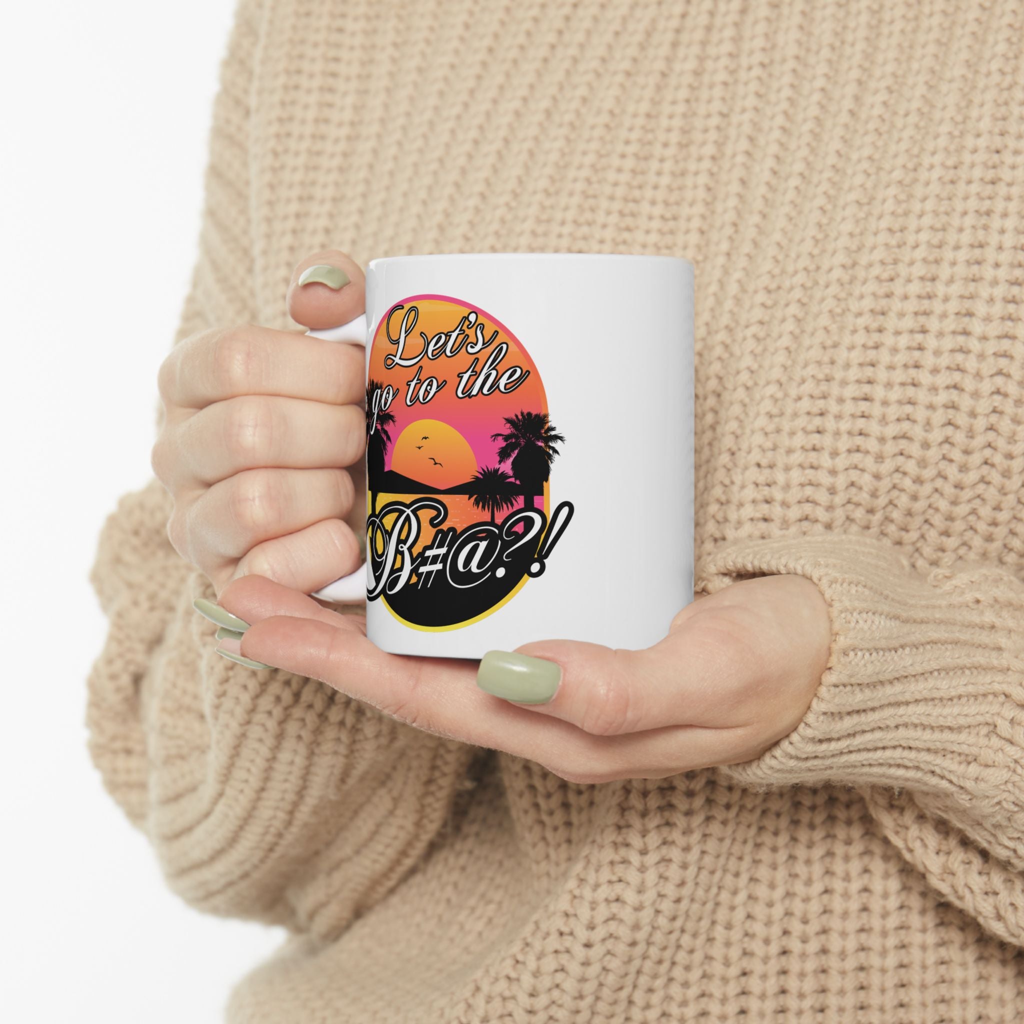 Lets go to the bitch white ceramic mug perfect for gifting and office use