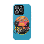 Let’s Go to the B#@! Turquoise iPhone Case | Funny Tropical Phone Cover for Summer Vibes