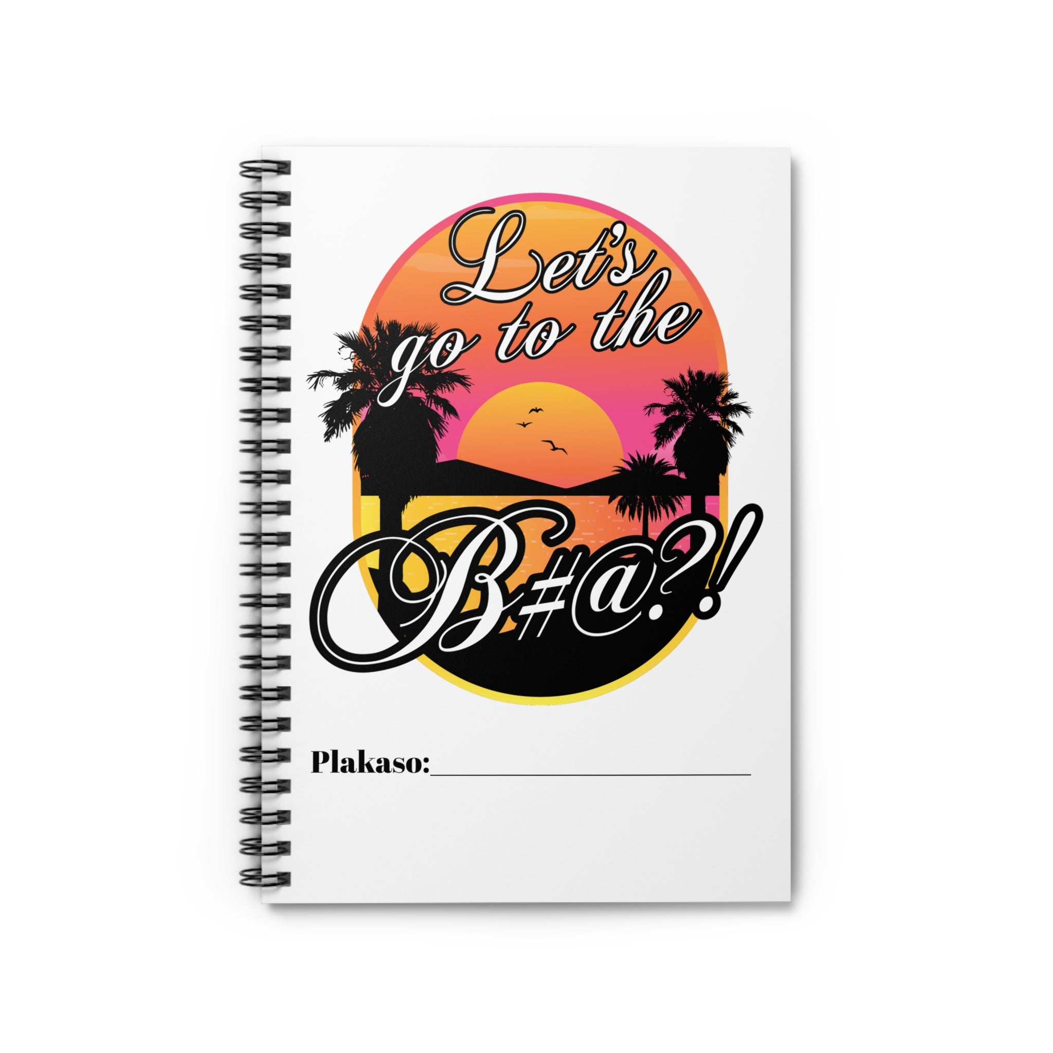 lets go to the bitch spiral notebook with bold sunset and palm tree design