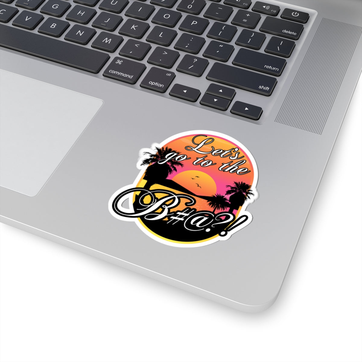 lets go to the bitch waterproof vinyl sticker lifestyle photo
