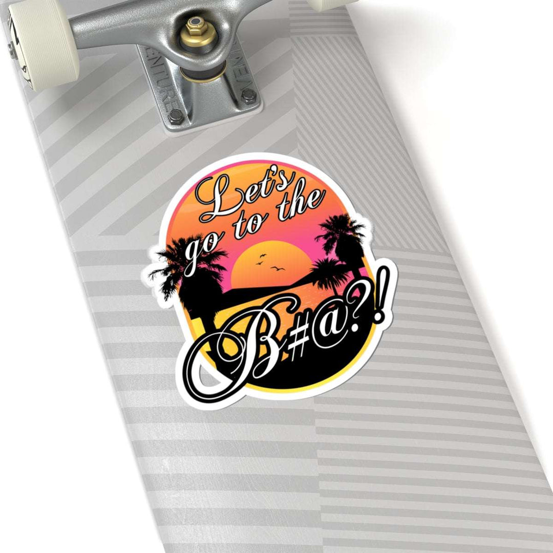 lets go to the bitch durable sticker with colorful sunset vibes