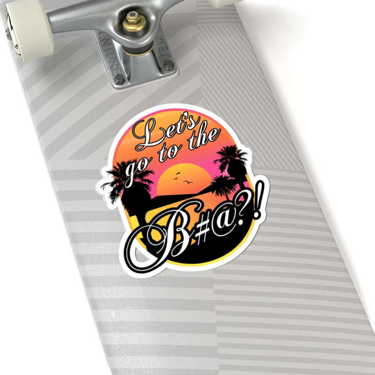 lets go to the bitch durable sticker with colorful sunset vibes