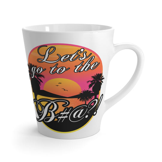 White ceramic latte mug with bold funny design Let’s Go To The B#@?